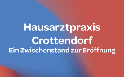 Hausarztpraxis Crottendorf – ein Zwischenstand zur Eröffnung